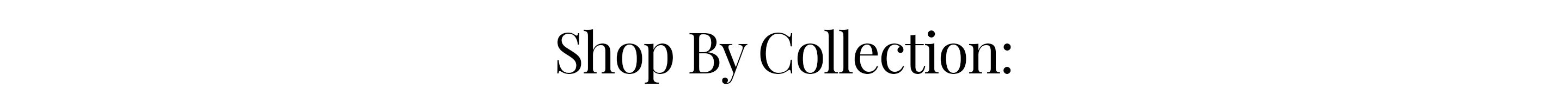 Shop By Collection: